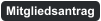 Mitgliedsantrag